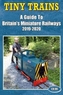 Tiny Trains - a Guide to Britain's Miniature Railways 2019-2020