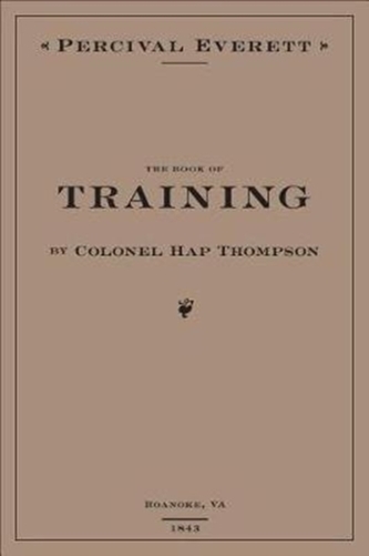 The Book of Training by Colonel Hap Thompson of Roanoke, Va, 1843