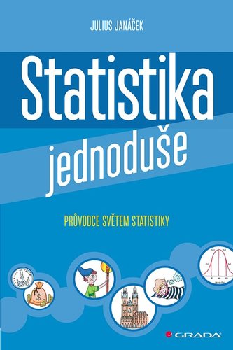 Statistika jednoduše - Průvodce světem statistiky Statistika jednoduše - Průvodce světem statistiky
