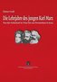 Die Lehrjahre des jungen Karl Marx