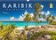 Karibik - Traumstrände (Wandkalender 2023 DIN A3 quer)