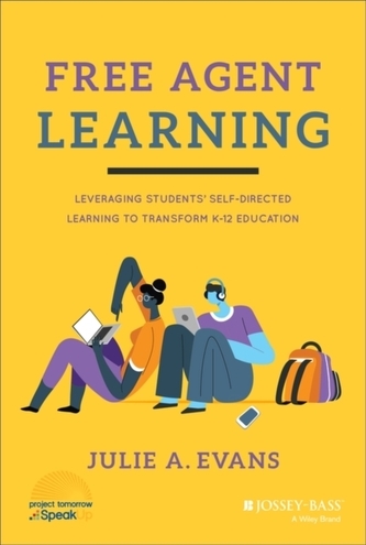 Free Agent Learning - Leveraging Students' Self-Directed Learning to Transform K-12 Education