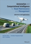 Automation and Computational Intelligence for Road  Maintenance and Management - Advances and Applications