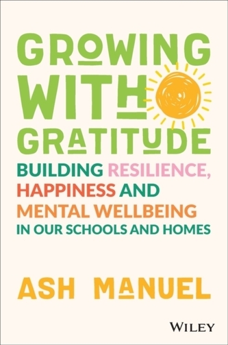 Growing with Gratitude - Building Resilience, Happiness, and Mental Wellbeing in Our Schools and  Homes