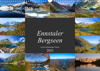 Ennstaler Bergseen in den Schladminger Tauern (Wandkalender 2023 DIN A3 quer)