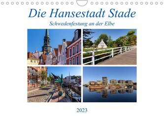 Die Hansestadt Stade - Schwedenfestung an der Elbe (Wandkalender 2023 DIN A4 quer)