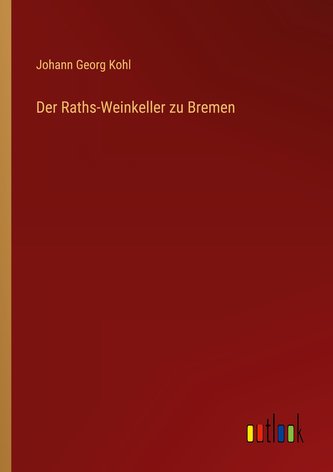 Der Raths-Weinkeller zu Bremen