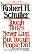 Tough Times Never Last, But Tough People Do!