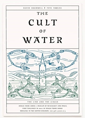 The Cult of Water - David Bramwell & Pete Fowler