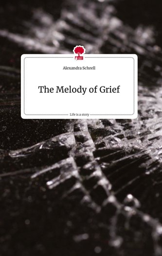 The Melody of Grief. Life is a Story - story.one