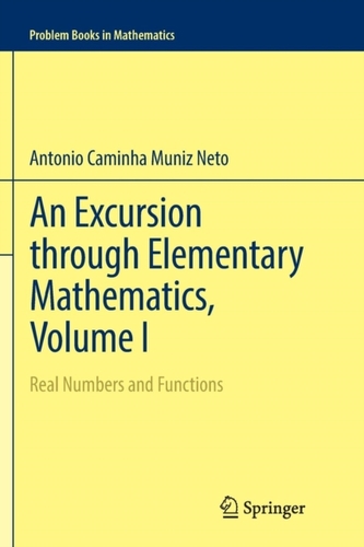 An Excursion through Elementary Mathematics, Volume I