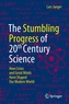 The Stumbling Progress of 20th Century Science