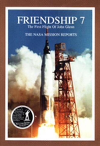 Friendship 7  The First Flight of John Glenn