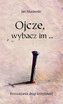 Ojcze, wybacz im...