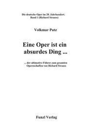 Eine Oper ist ein absurdes Ding ...