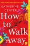 HOW TO WALK AWAY