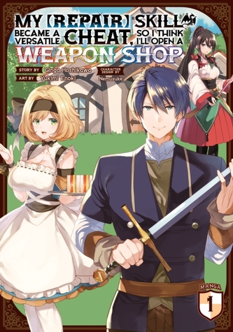 My [Repair] Skill Became a Versatile Cheat, So I Think I´ll Open a Weapon Shop 1