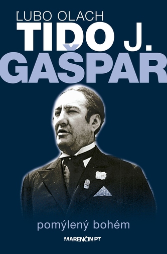 Tido J. Gašpar pomýlený bohém Tido J. Gašpar pomýlený bohém