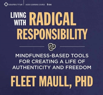 Living with Radical Responsibility