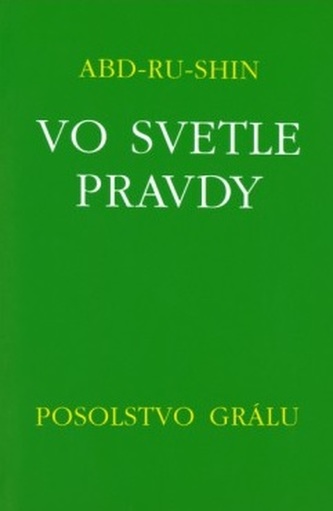 Vo svetle pravdy - Posolstvo Grálu (III.zväzok) - 2.vydanie Vo svetle pravdy - Posolstvo Grálu (III.zväzok) - 2.vydanie