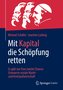 Mit Kapital die Schöpfung retten