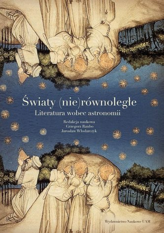 Światy (nie)równoległe Literatura wobec astronomii