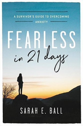 Fearless in 21 Days: A Survivor's Guide to Overcoming Anxiety