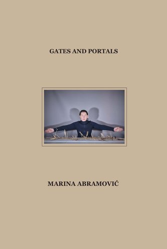 Marina Abramovic. Gates and Portals