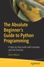 The Absolute Beginner's Guide to Python Programming