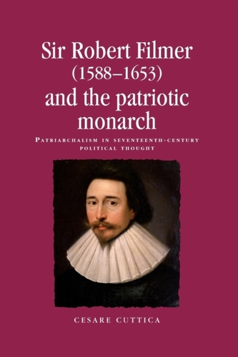 Sir Robert Filmer (1588-1653) and the Patriotic Monarch