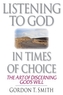 Listening to God in Times of Choice - The Art of Discerning God`s Will