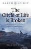 Earth Spirit: The Circle of Life is Broken - An Eco-Spiritual Philosophy of the Climate Crisis