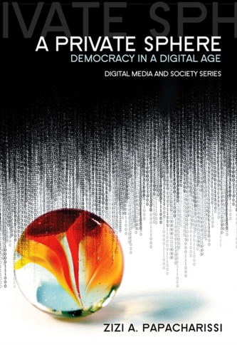 A Private Sphere - Democracy in a Digital Age