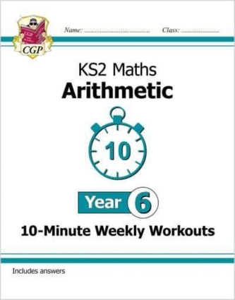 KS2 Maths 10-Minute Weekly Workouts: Arithmetic - Year 6