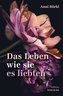 Das Leben wie sie es liebten
