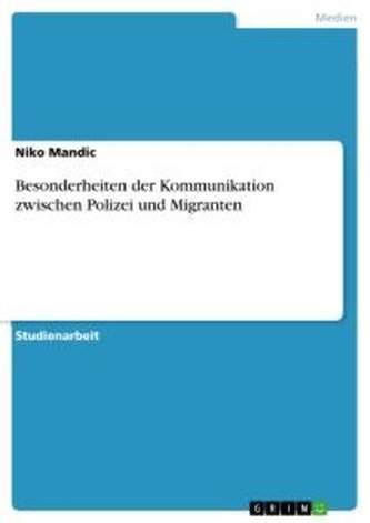 Besonderheiten der Kommunikation zwischen Polizei und Migranten