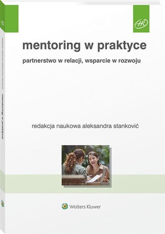 Mentoring w praktyce. Partnerstwo w relacji..