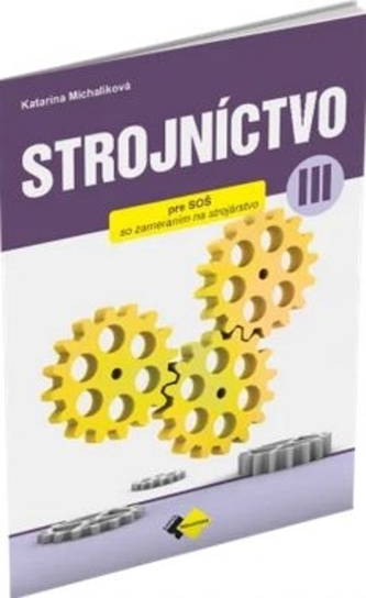 STROJNÍCTVO pre 3. ročník stredných priemyselných škôl