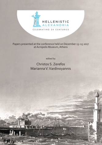 Hellenistic Alexandria: Celebrating 24 Centuries - Papers presented at the conference held on December 13-15 2017 at Acr