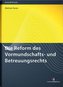 Die Reform des Vormundschafts- und Betreuungsrechts