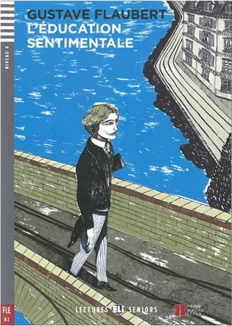 Lectures ELI Seniors 4/B2: L´éducation sentimentale + Downloadable multimedia