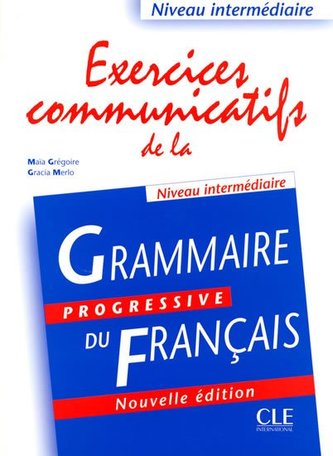 Exercices communicatifs de la grammaire progressive: Intermédiaire - Livre