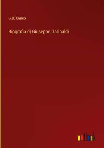 Biografia di Giuseppe Garibaldi
