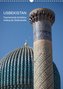Usbekistan - Faszinierende Architektur entlang der Seidenstraße (Wandkalender 2023 DIN A3 hoch)