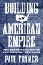 Building an American Empire