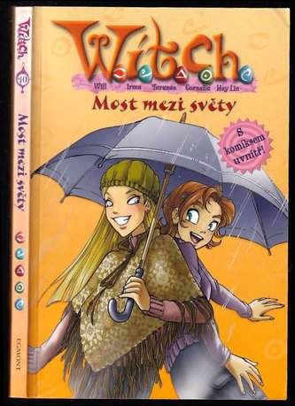 W.I.T.C.H. 10. - Most mezi světy