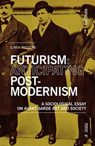 Futurism: Anticipating Postmodernism