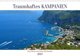 Traumhaftes KAMPANIEN, eine Reise vom Vesuv bis Sorrent (Wandkalender 2023 DIN A3 quer)