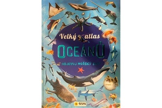 Velký atlas oceánů - Objevuj mořský svět