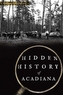 HIDDEN HISTORY OF ACADIANA